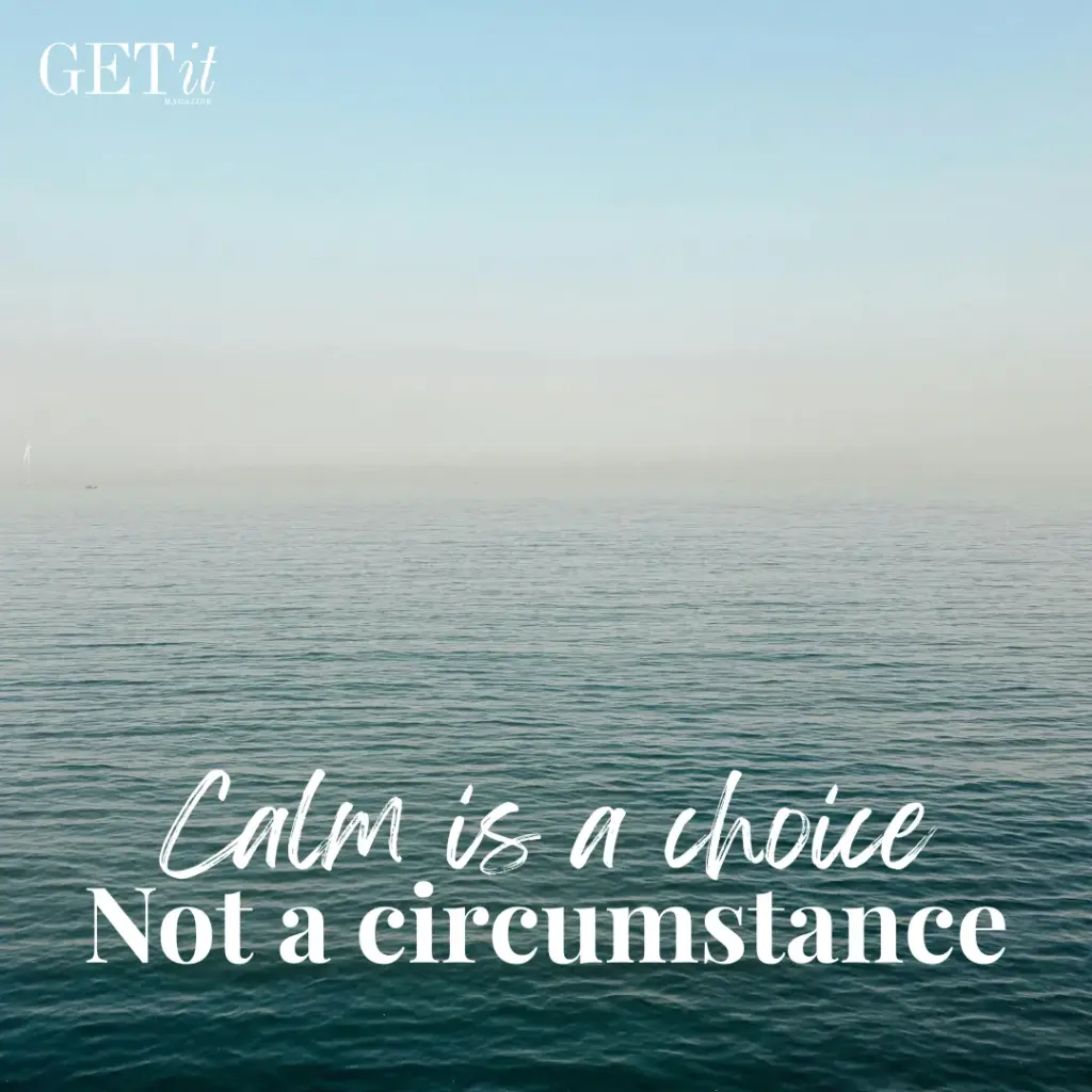 Calm Is a Choice, Not a Circumstance
