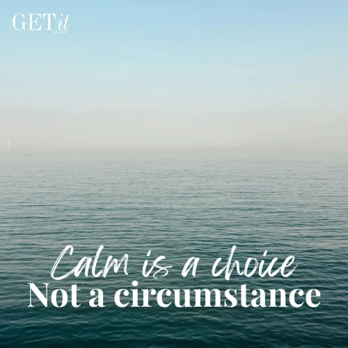Calm Is a Choice, Not a Circumstance